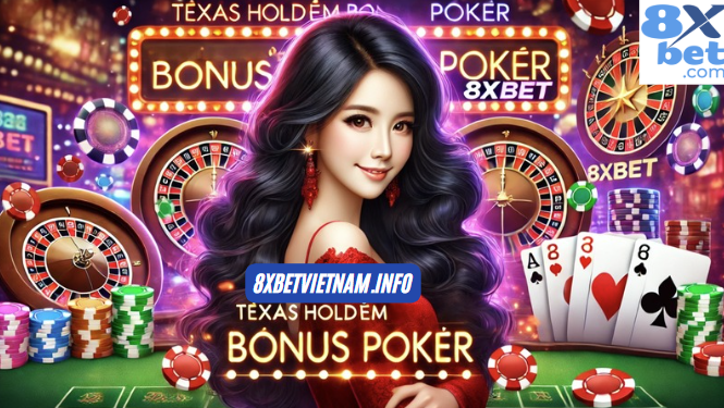 Quy tắc khi chơi Texas Hold’em Bonus Poker 8xbet với hướng dẫn chi tiết.