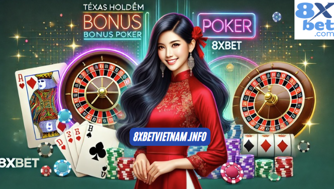 Texas Hold’em Bonus Poker 8xbet: Quy tắc đơn giản và hướng dẫn cách chơi hiệu quả.