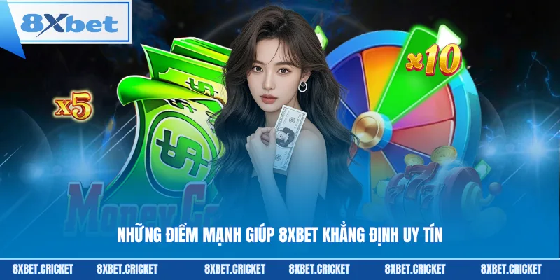 Những Điểm Mạnh Giúp 8XBET Khẳng Định Uy Tín